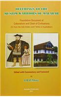 Offerings to the Muslim Warriors of Malabar: Foundation Document of Colonialism and Clash of Civilisations