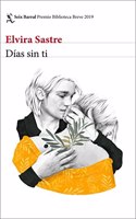 Dias sin ti: Premio Biblioteca Breve 2019