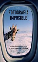 Fotografia imposible: Fotografias surrealistas que desafian a nuestra percepcion (Photoclub) (Spanish Edition)