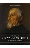 The Life of Giovanni Morelli in Risorgimento Italy