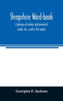 Shropshire word-book, a glossary of archaic and provincial words, etc., used in the county