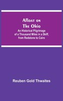 Afloat on the Ohio; An Historical Pilgrimage of a Thousand Miles in a Skiff, from Redstone to Cairo