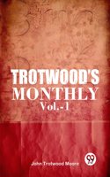 Trotwoodï¿½S Monthly Vol.-1 Ed. John Trotwood Moore