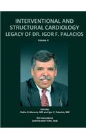 INTERVENTIONAL AND STRUCTURAL CARDIOLOGY. Legacy of Dr. Igor F. Palacios, Vol II