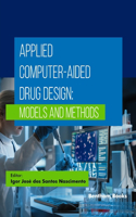 Applied Computer-Aided Drug Design: Models and Methods