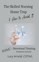 Skilled Nursing Home Trap & How to Avoid It