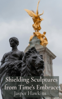 Shielding Sculptures from Time's Embrace