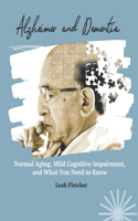 Alzheimer and Dementia: Normal Aging, Mild Cognitive Impairment, and What You Need to Know