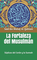 La Fortaleza del Musulmán: Súplicas del Corán y la Sunnah