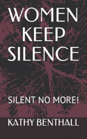 Women Keep Silence: Silent No More!