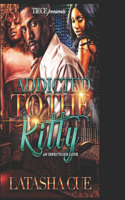 Addicted To The Kitty: An Infectious Love