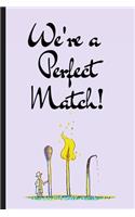 We're A Perfect Match
