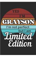 YES IM Grayson Im not perfect but i am Limited Edition