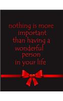 Nothing Is More Important Than Having A Wonderful Person In Your life
