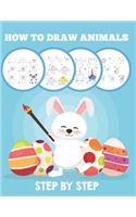 How to draw animals Step by Step: The Step-by-Step Drawing Book for Kids: 108 pages of how to draw cute animals for kids, Easy Step by Step(1 How to Draw Animals for Kids)