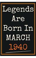 Legends Are Born in March 1940 Notebook: 80th Birthday Gift for Men Father / Presents For grandfather Colleagues Friends Perfect Gift For 80 Years Old of Being Awesome Born Journa