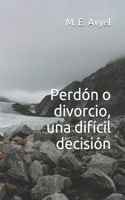 Perdón o divorcio, una difícil decisión