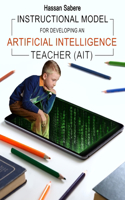 Instructional Model For Developing an Artificial Intelligence Teacher (AIT)