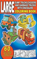 Large Dump Trucks, Diggers, and Garbage Trucks With Dinosaurs Coloring Book: For Boys and Girls, Ages 4-8. For Kids Who Love Dinosaurs and Trucks(1 Kiddie Mayer Coloring Books)
