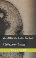 When All Else Fails, Read the Directions: A Collection of Quotes