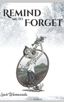 Remind Me To Forget