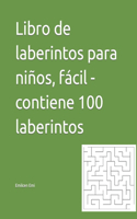 Libro de laberintos para ninos, facil - contiene 100 laberintos