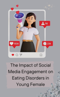 Impact of Social Media Engagement on Eating Disorders in Young Female