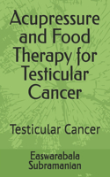 Acupressure and Food Therapy for Testicular Cancer