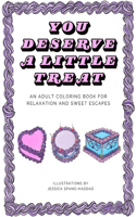 You Deserve A Little Treat