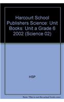 Harcourt School Publishers Science: Unit Books: Unit a Grade 6 2002