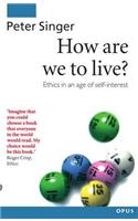 How Are We to Live?: Ethics in an Age of Self-Interest