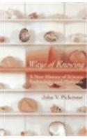 Ways of Knowing: A New History of Science, Technology, and Medicine