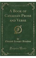 A Book of Canadian Prose and Verse (Classic Reprint)