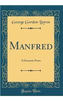 Manfred: A Dramatic Poem (Classic Reprint)