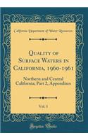 Quality of Surface Waters in California, 1960-1961, Vol. 1: Northern and Central California; Part 2, Appendixes (Classic Reprint)