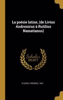 poésie latine, (de Livius Andronicus à Rutilius Namatianus)