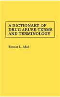 A Dictionary of Drug Abuse Terms and Terminology