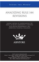 Analyzing Rule 144 Revisions: Leading Lawyers on Understanding the Impact of Recent Amendments, Complying with Revised Requirements, and Addressing Financial Challenges(Inside the Minds)