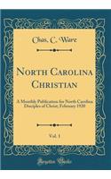 North Carolina Christian, Vol. 1: A Monthly Publication for North Carolina Disciples of Christ; February 1920 (Classic Reprint)