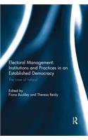 Electoral Management: Institutions and Practices in an Established Democracy