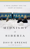 Midnight in Siberia: A Train Journey into the Heart of Russia(English)