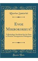 Evoe Mikrokokkus!: Vollstï¿½ndiger Steckbrief Der Bis Dato in Homine Attrappierten Pathogenen (Classic Reprint)