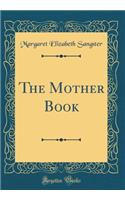 The Mother Book (Classic Reprint)
