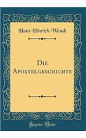 Die Apostelgeschichte (Classic Reprint)