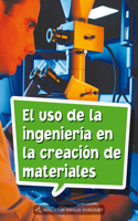 Book 115: El USO de la Ingeniería En La Creación de Materiales: Leveled Reader, Enrichment Grade 3(Science and Engineering Spanish Leveled Readers)