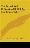 The Period and Utilization of Old Age and Immortality