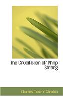 The Crucifixion of Philip Strong