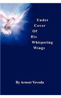 Under Cover of His Whispering Wings
