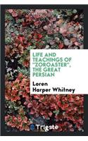 Life and Teachings of Zoroaster, the Great Persian