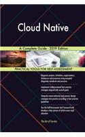 Cloud Native A Complete Guide - 2019 Edition